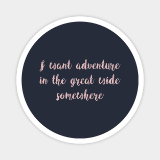 I Want Adventure in the Great Wide Somewhere Millennial Pink Magnet